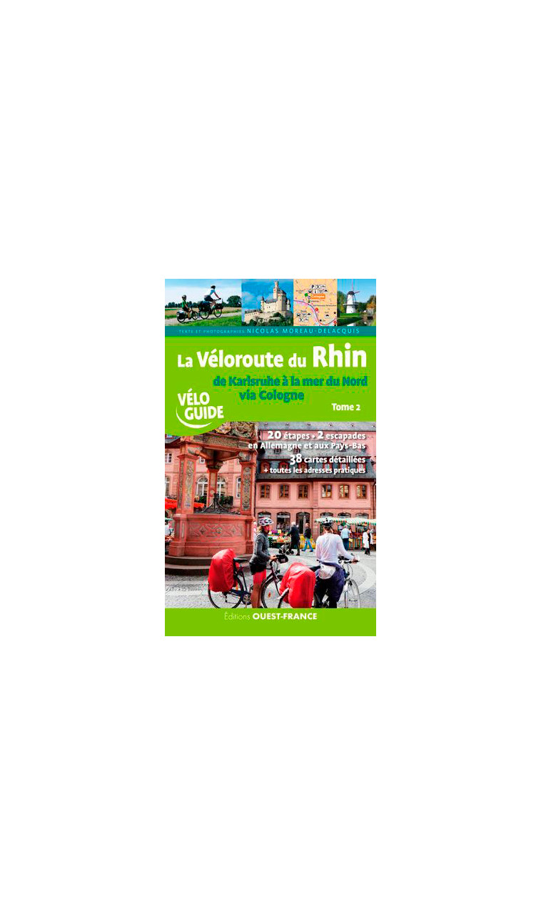 La véloroute du Rhin (t. 2), de Karlsruhe à la Mer du Nord via Cologne - Nicolas Moreau-Delacquis - OUEST FRANCE