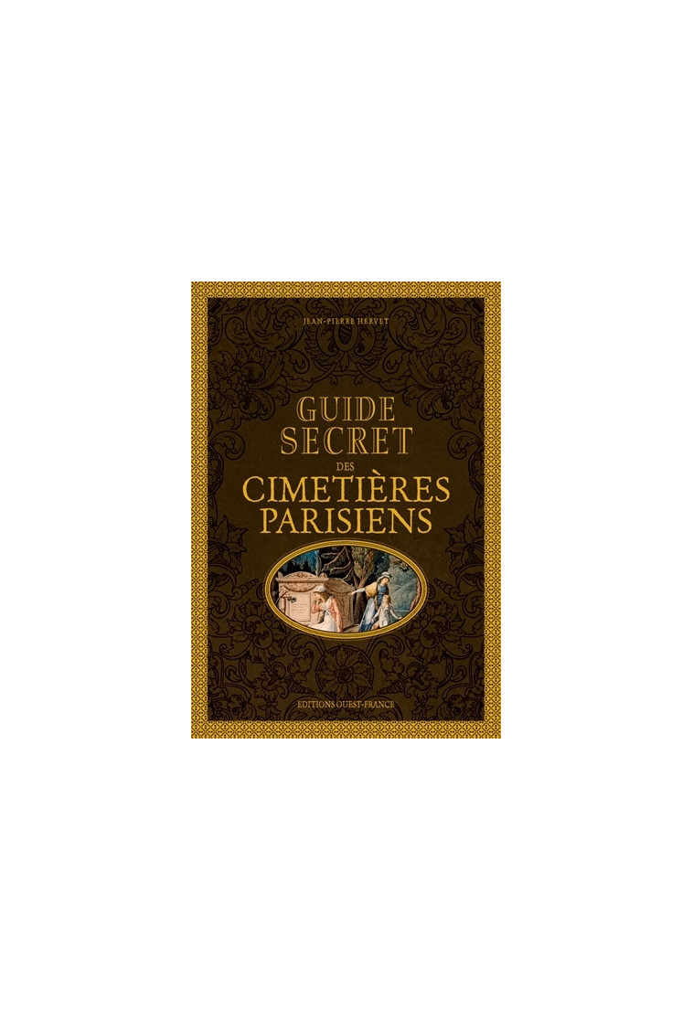 Guide secret des cimetières parisiens - Jean-Pierre Hervet - OUEST FRANCE