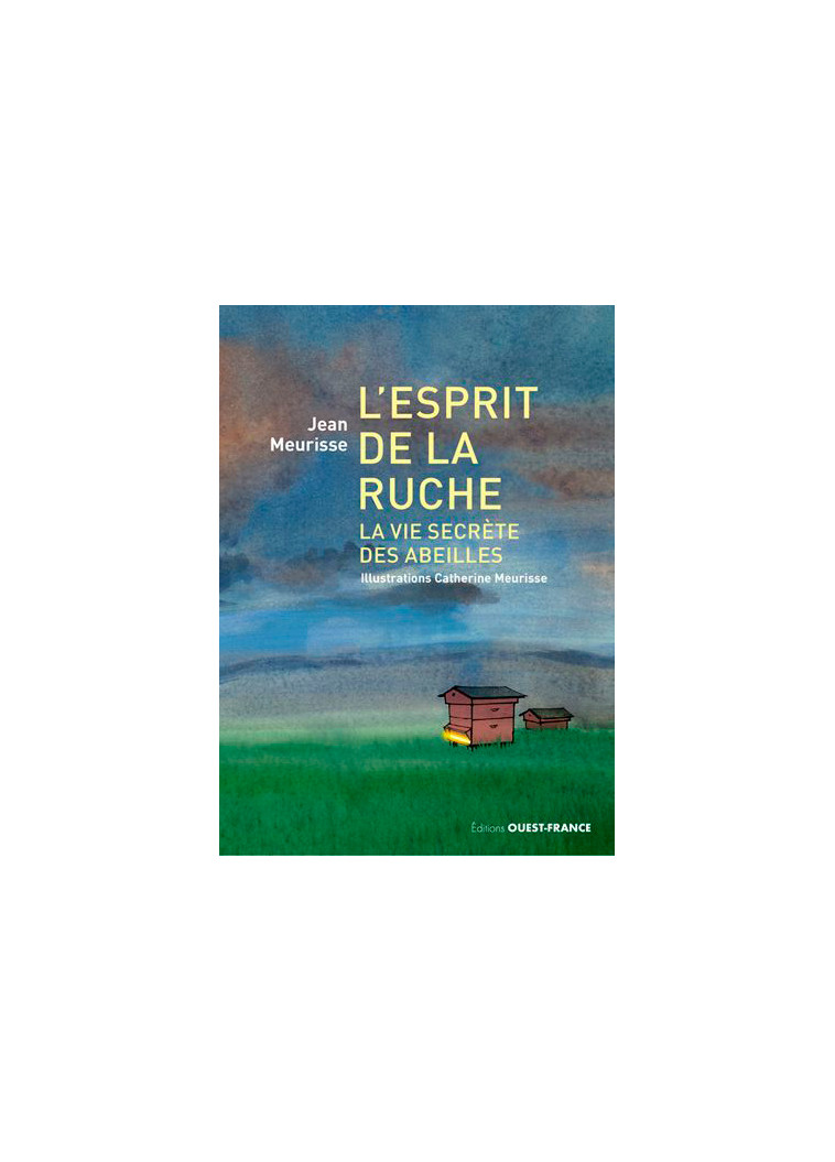 L'esprit de la ruche, La vie secrète des abeilles - Catherine Meurisse - OUEST FRANCE