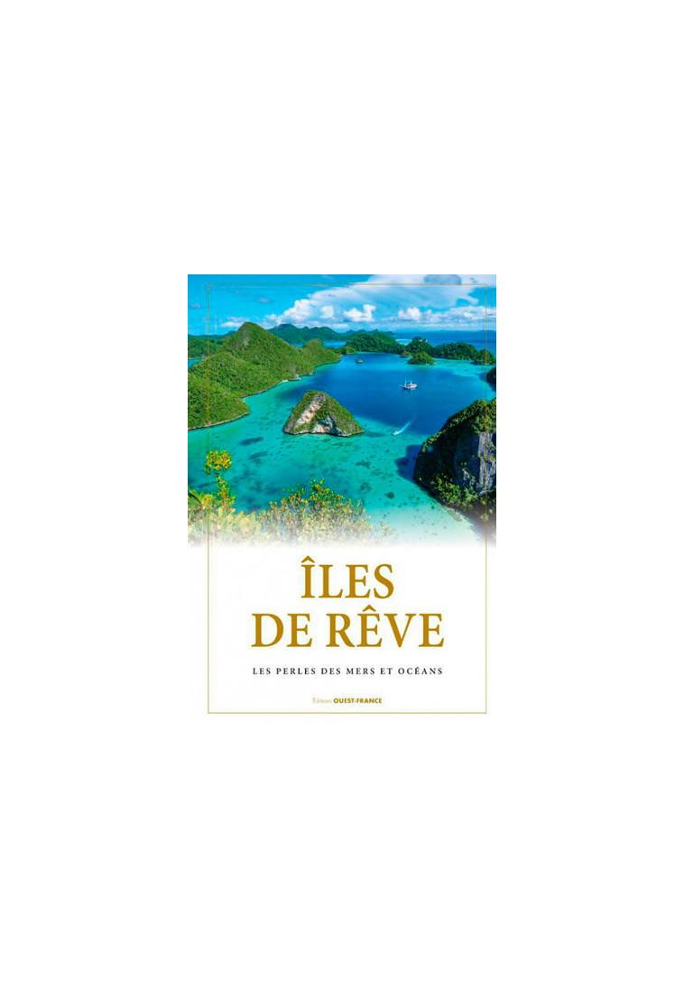 Îles de rêve, perles des mers et océans - Laurent Berthel - OUEST FRANCE