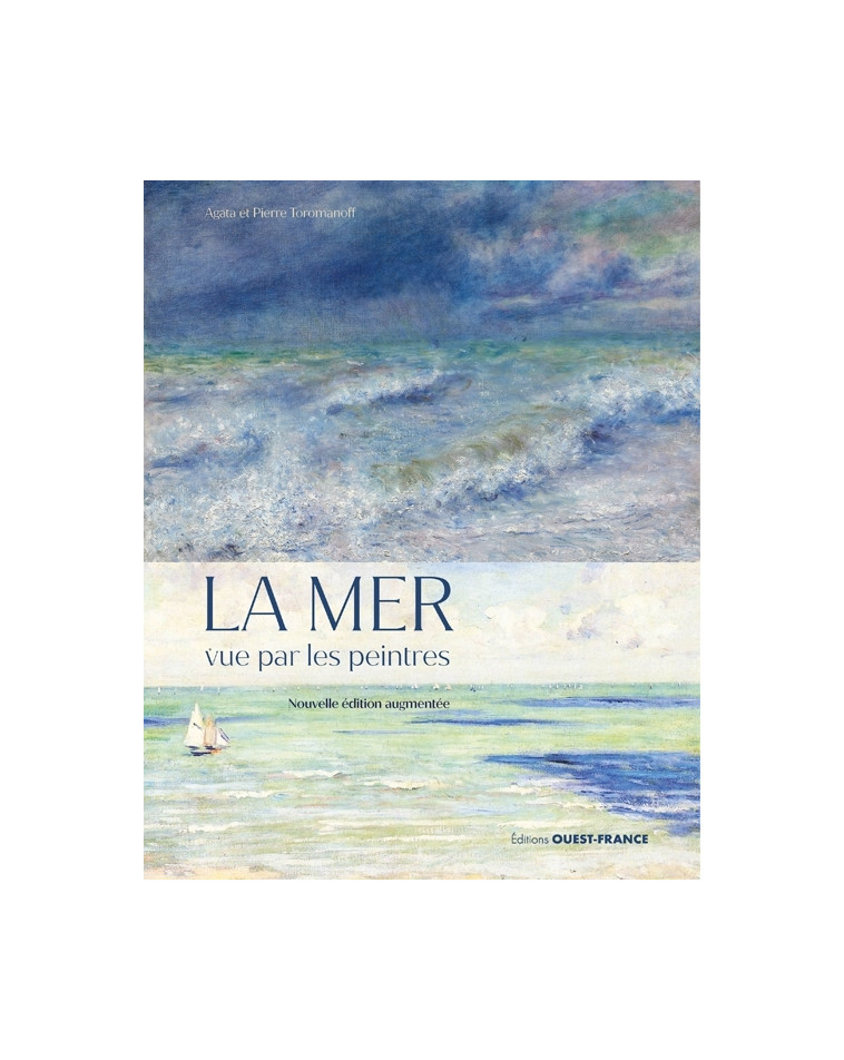 La mer vue par les peintres, nouvelle édition augmentée - Agata Toromanoff - OUEST FRANCE