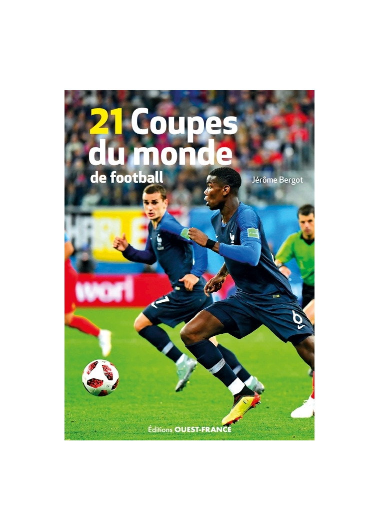 Les 21 Coupes du monde de football - Jérôme Bergot - OUEST FRANCE