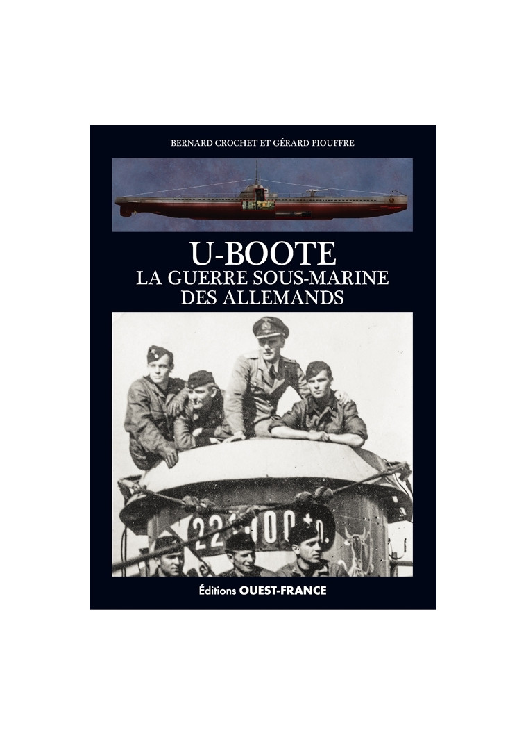 U-Boote, la guerre sous-marine des Allemands - Bernard Crochet - OUEST FRANCE