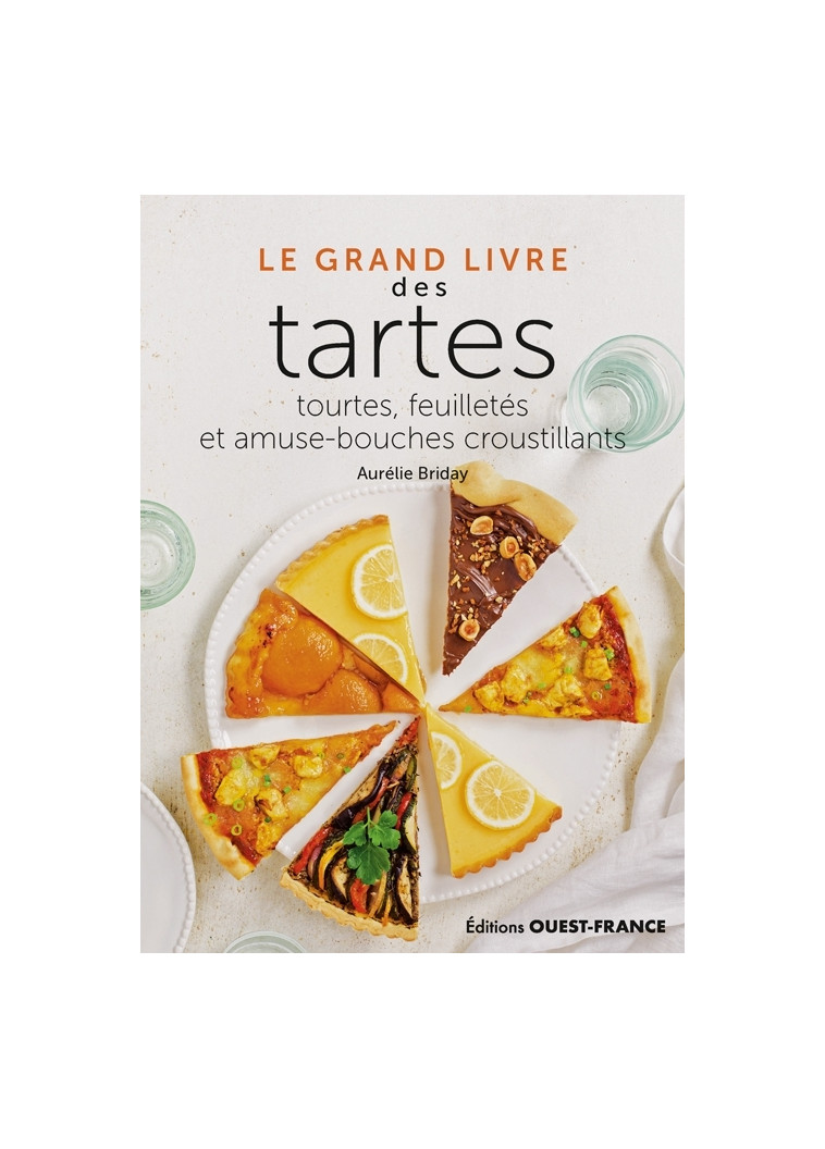 Le Grand Livre des tartes, tourtes, feuilletés et amuse-bouches croust - Aurelie BRIDAY - OUEST FRANCE