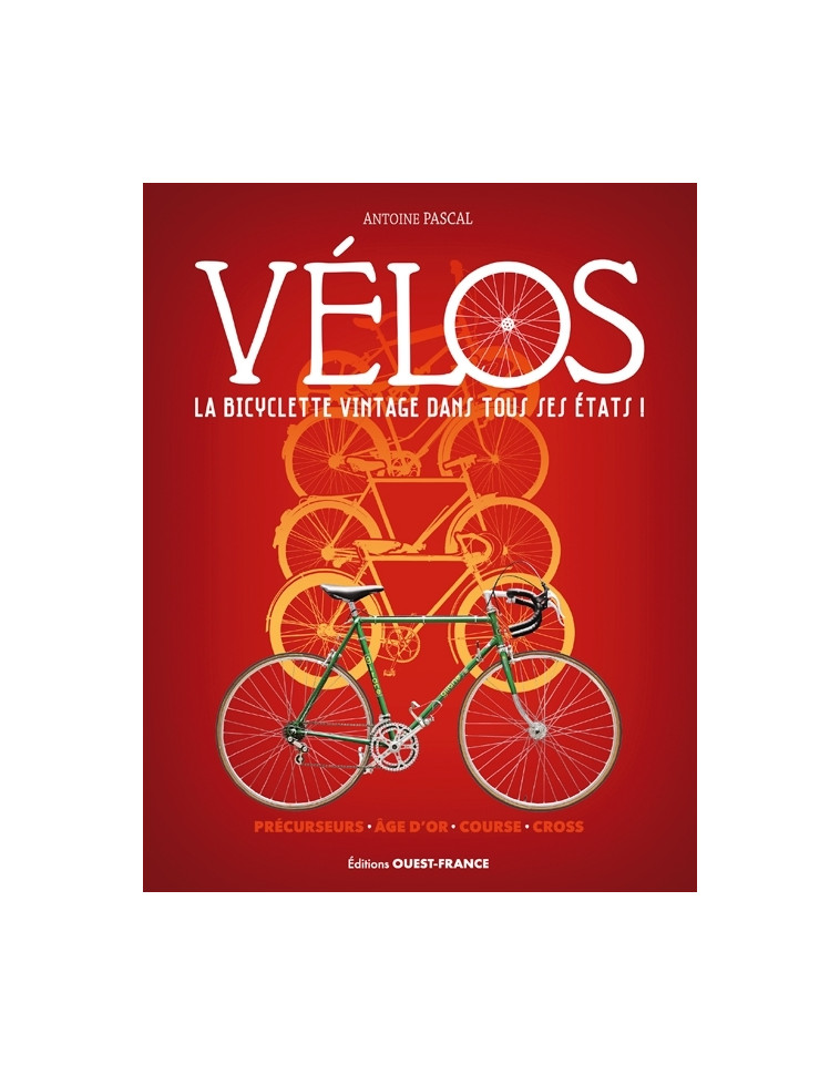 Vélos, la bicyclette vintage dans tous ses états - Antoine Pascal - OUEST FRANCE