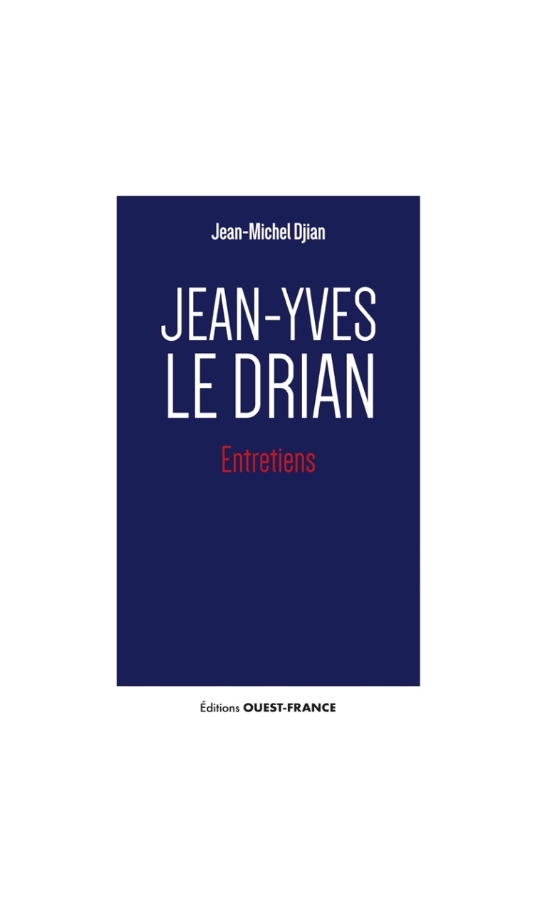 Jean-Yves Le Drian - Entretiens - Jean-Michel Djian - OUEST FRANCE