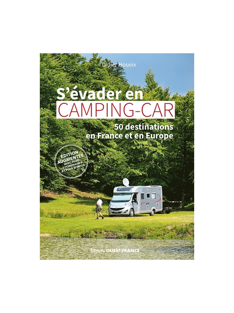 S'évader en camping-car - 50 destinations en France et en Europe - Didier Houeix - OUEST FRANCE