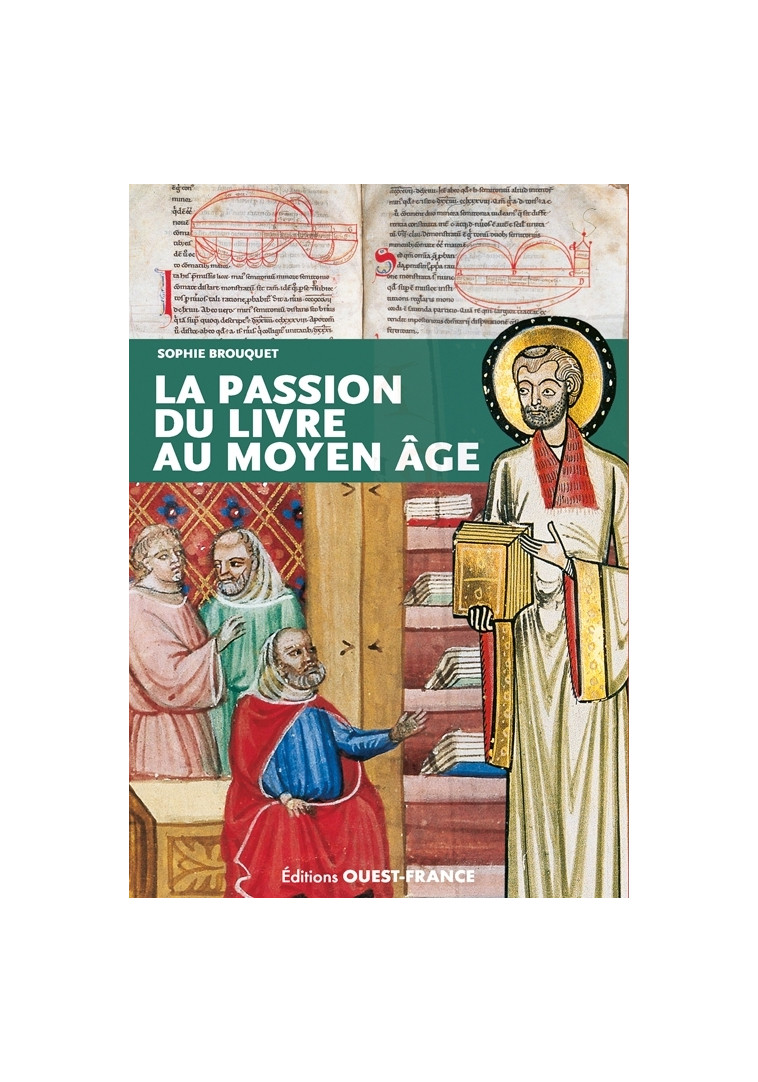 La passion du livre au Moyen Age - Sophie Cassagnes-Brouquet - OUEST FRANCE