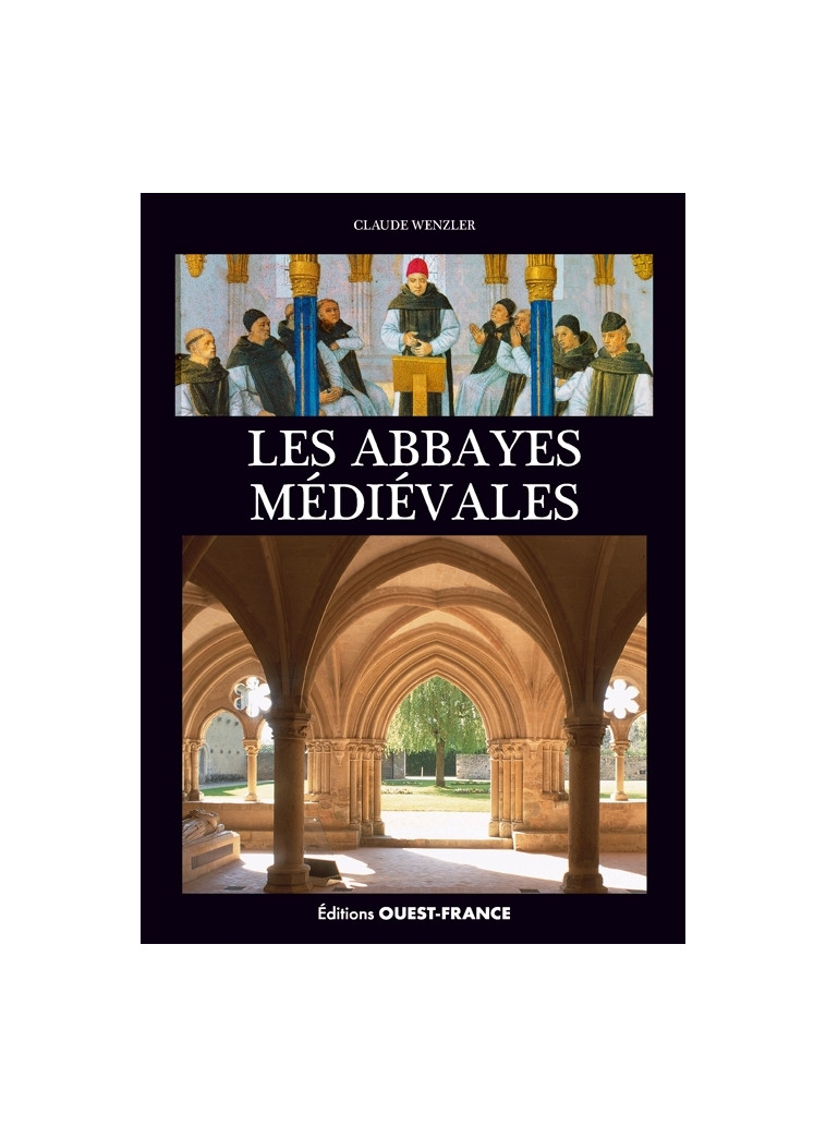 Les abbayes médiévales - Claude Wenzler - OUEST FRANCE