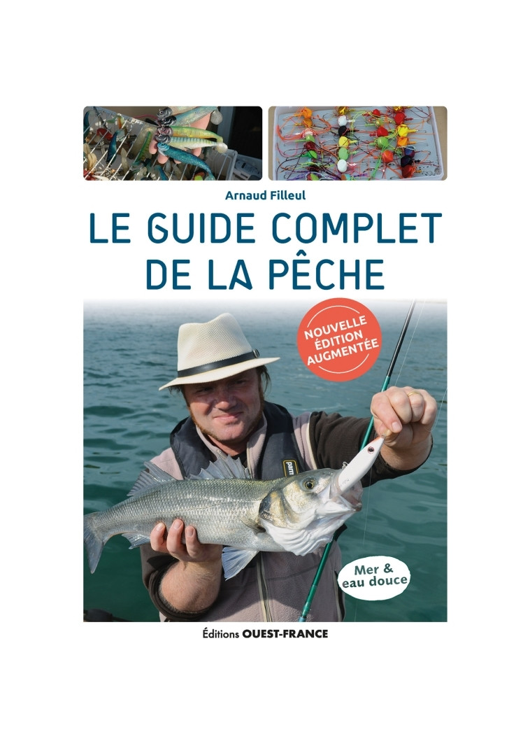 Le guide complet de la pêche - édition augmentée - Arnaud Filleul - OUEST FRANCE