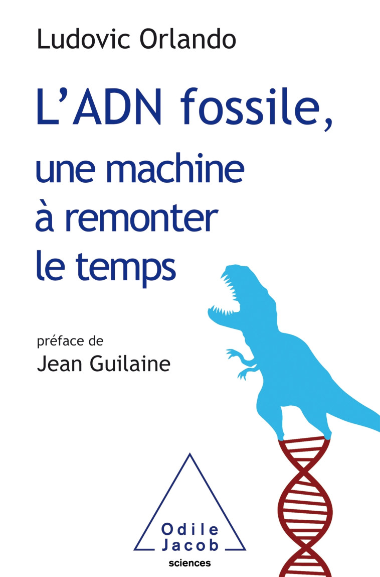 L'ADN fossile, une machine à remonter le temps - Ludovic Orlando - JACOB