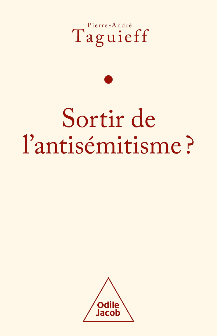 Sortir de l'antisémitisme ? -  PIERRE-ANDRE TAGUIEFF - JACOB