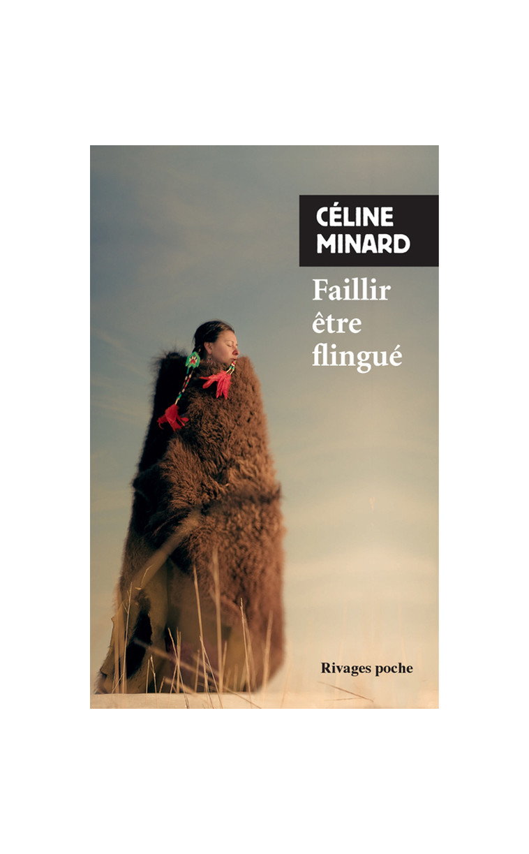 Faillir être flingué - Céline Minard - RIVAGES