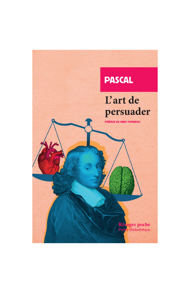 L'Art de persuader -  Pascal - RIVAGES