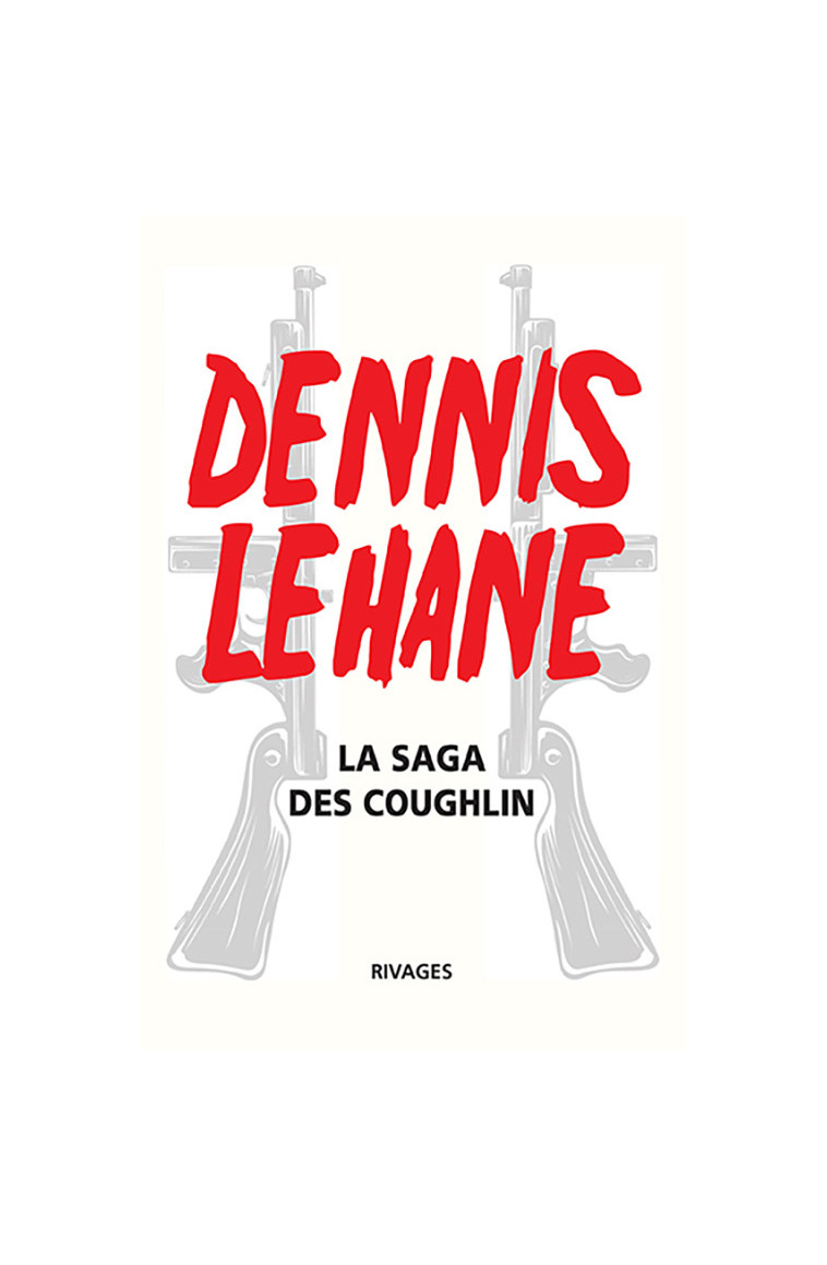 La saga des Coughlin - Dennis Lehane - RIVAGES