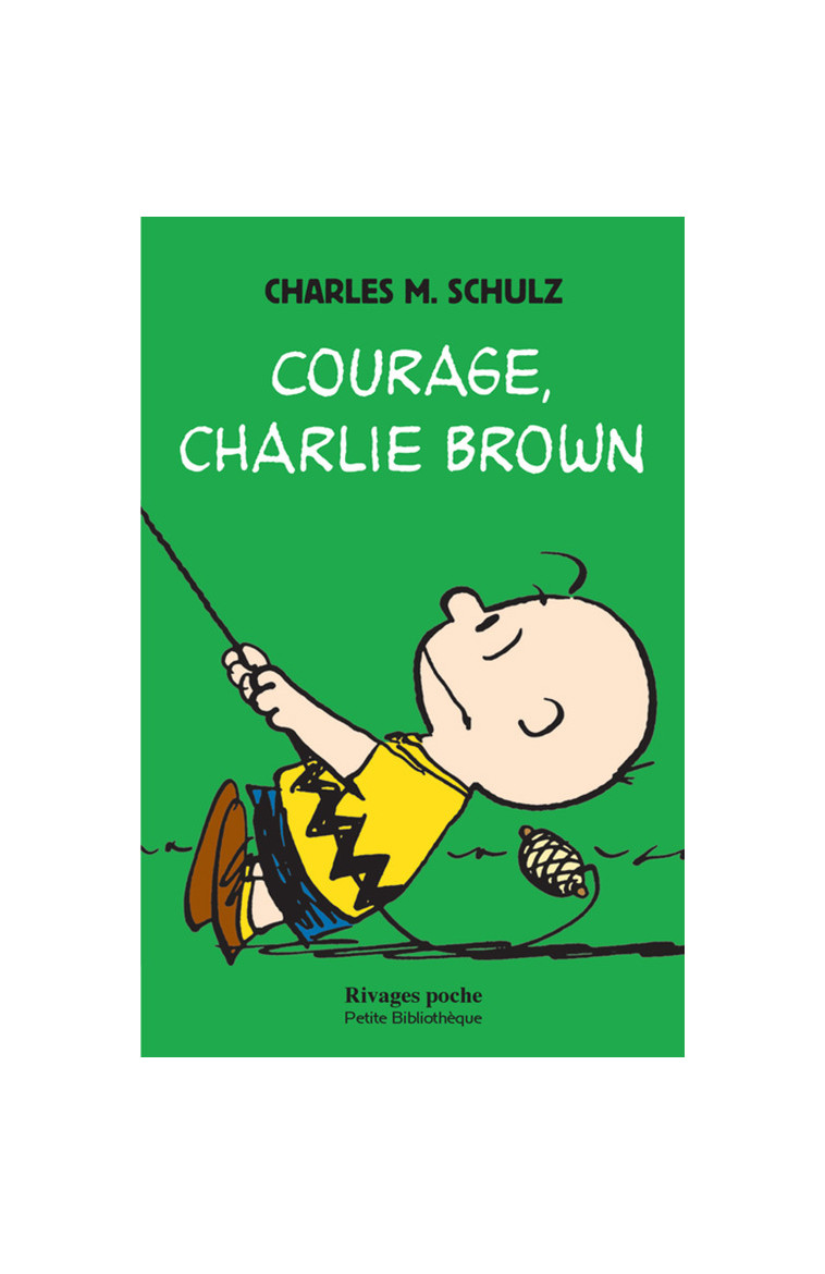 Courage, Charlie Brown - Charles M. Schulz - RIVAGES