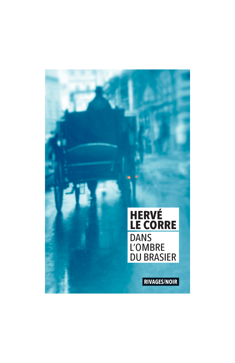 Dans l'ombre du brasier - Hervé Le Corre - RIVAGES