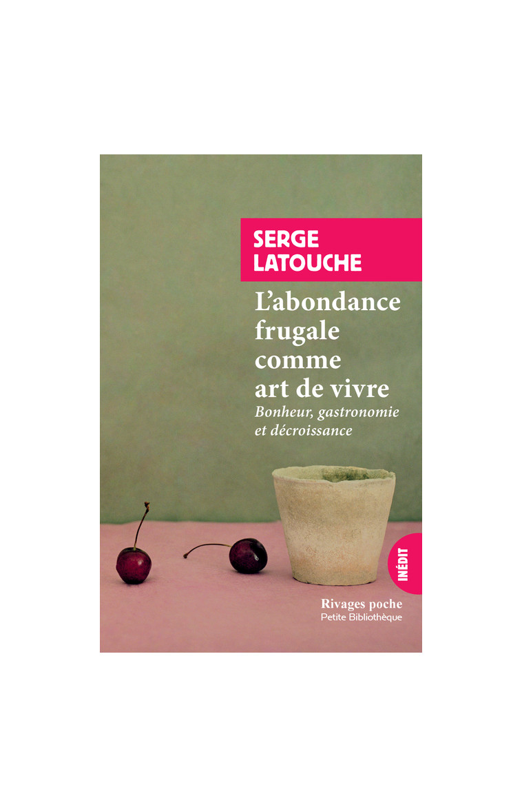 L'abondance frugale comme art de vivre - Serge Latouche - RIVAGES