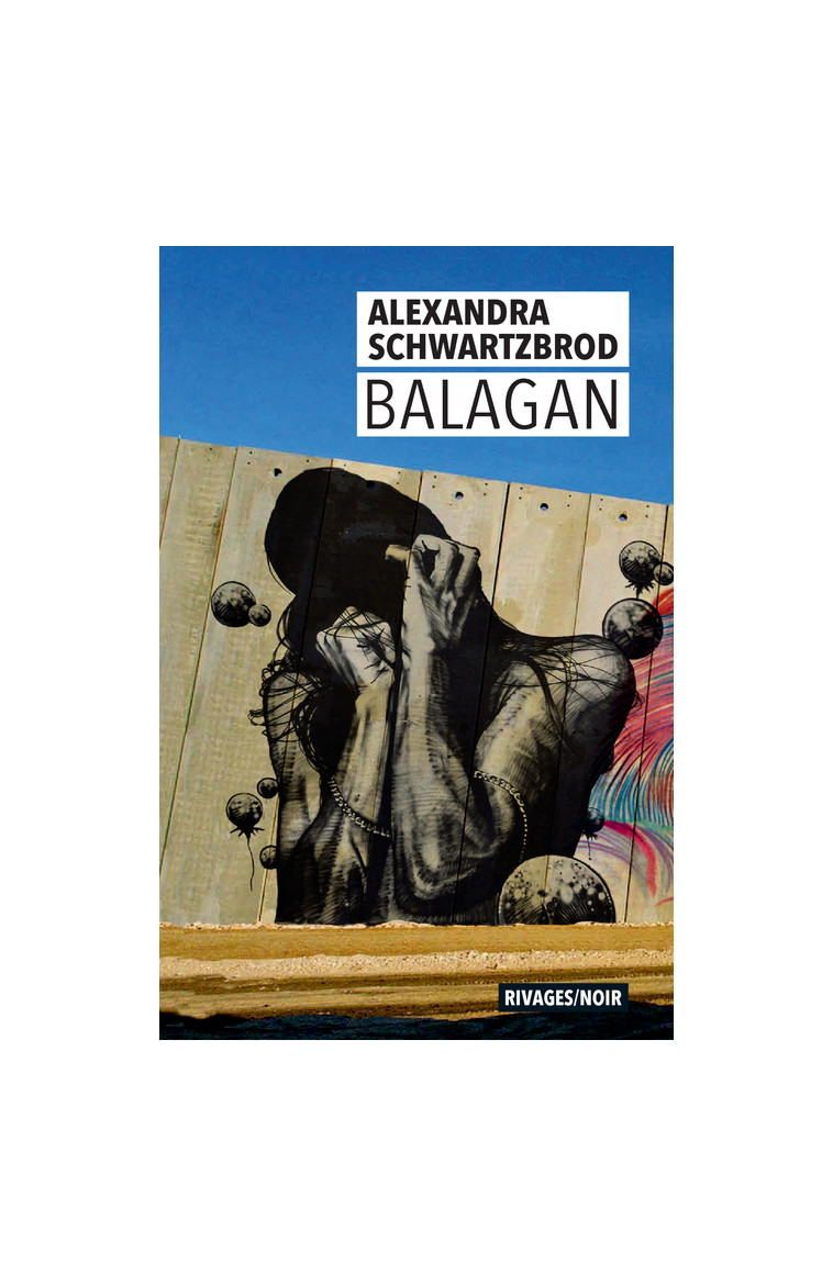 Balagan - Alexandra Schwartzbrod - RIVAGES