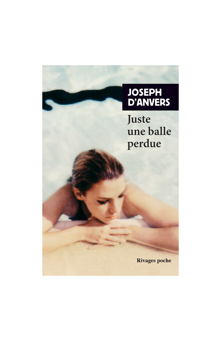 Juste une balle perdue - Joseph D'anvers - RIVAGES