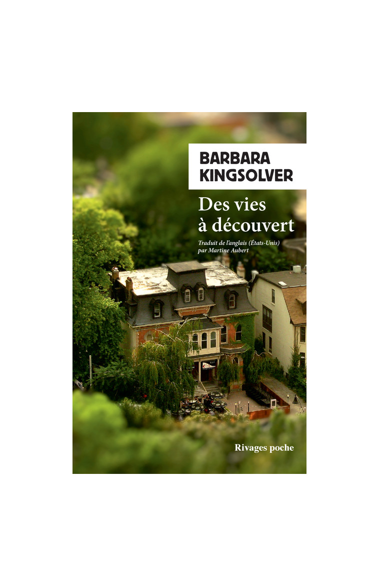 Des vies à découvert - Barbara Kingsolver - RIVAGES