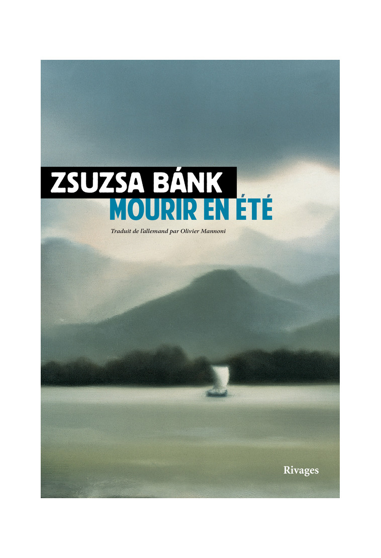 Mourir en été - Zsuzsa Bánk - RIVAGES