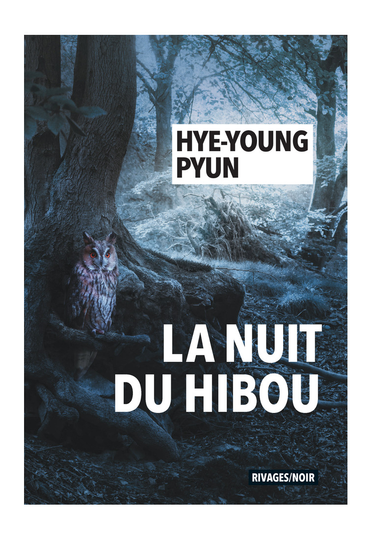 La nuit du hibou - Hye-Young Pyun - RIVAGES