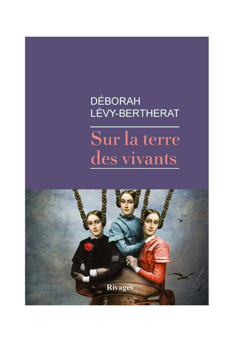 Sur la terre des vivants - Deborah Levy-bertherat - RIVAGES