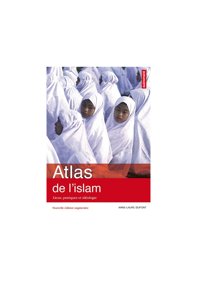 Atlas de l'islam - Anne-Laure Dupont - AUTREMENT