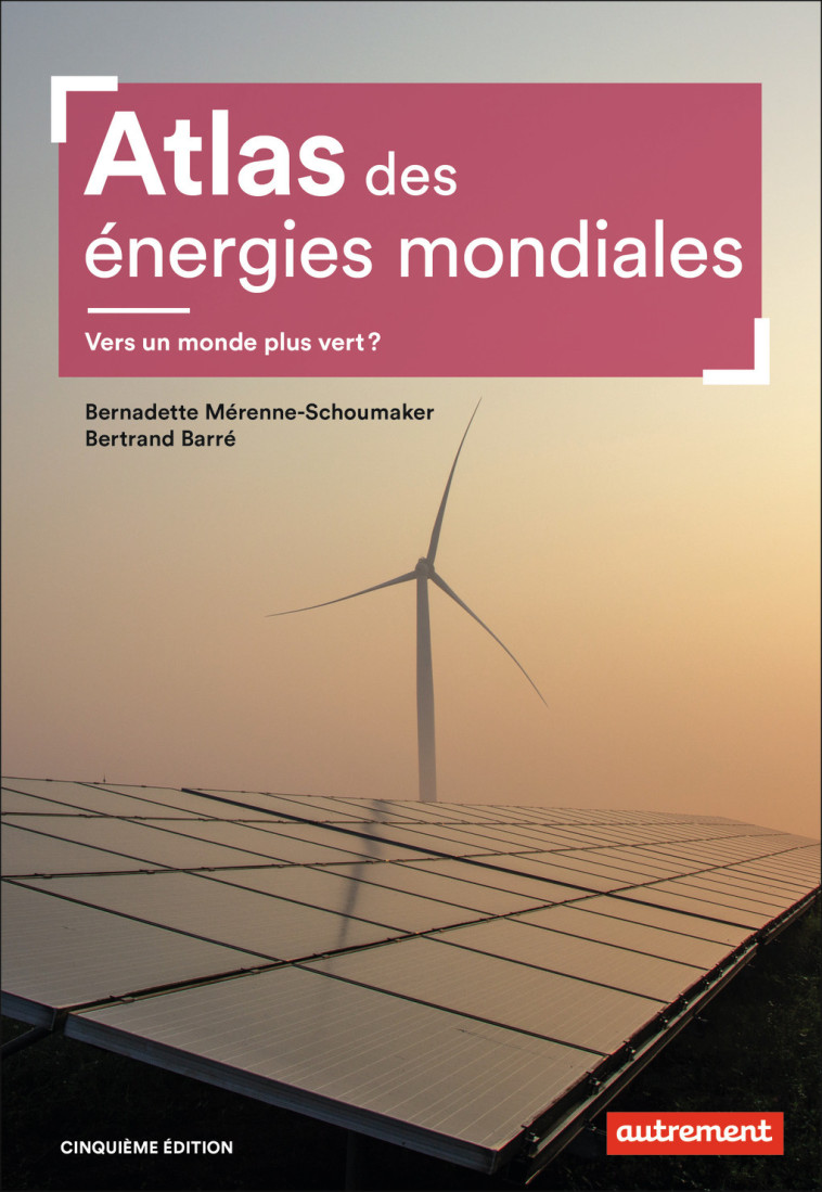 Atlas des énergies mondiales - Bernadette Merenne-Schoumaker - AUTREMENT