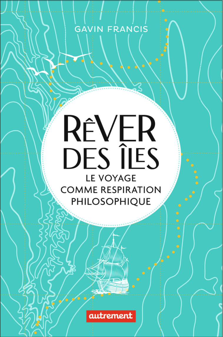 Rêver des îles - Francis Gavin - AUTREMENT