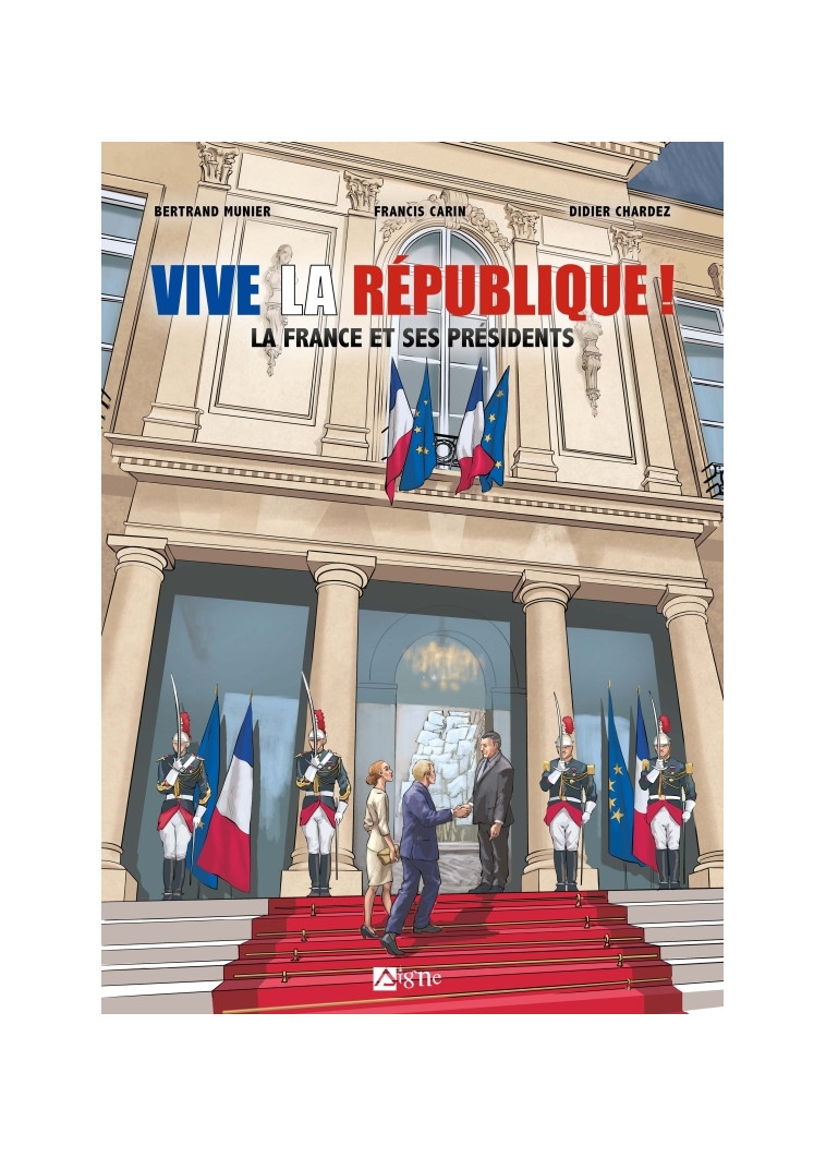 Vive la république : la France et ses presidents - Francis CARYN - SIGNE