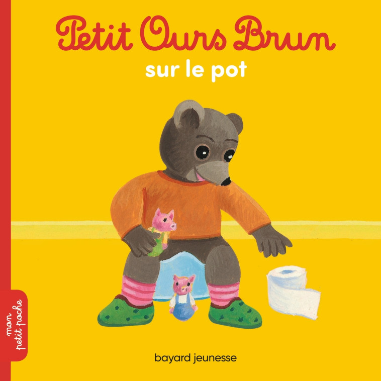 Petit Ours Brun sur le pot - Marie Aubinais - BAYARD JEUNESSE