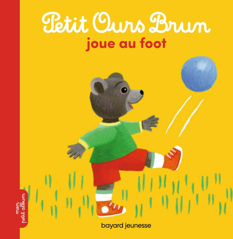 Petit Ours Brun joue au foot - Danièle Bour - BAYARD JEUNESSE