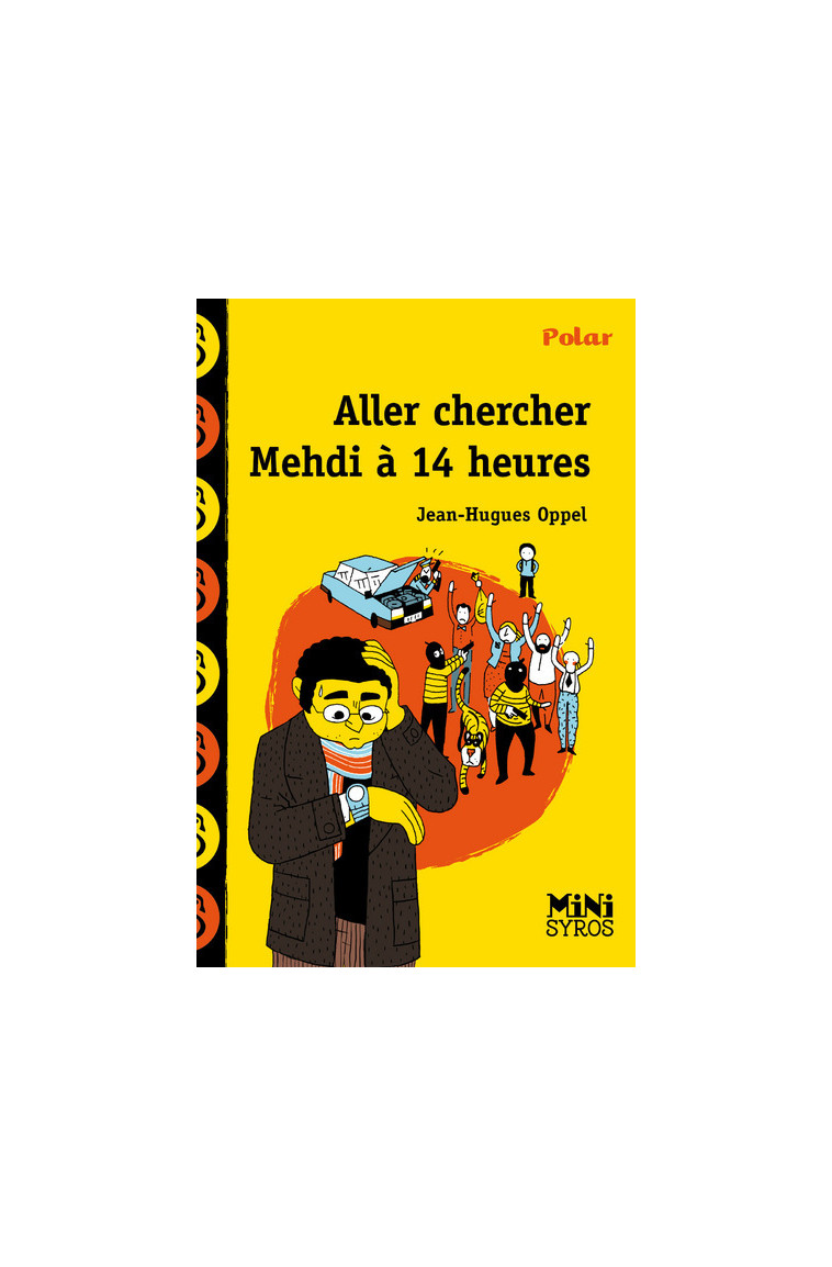 Aller chercher Mehdi à 14 heures - Jean-Hugues Oppel - SYROS JEUNESSE