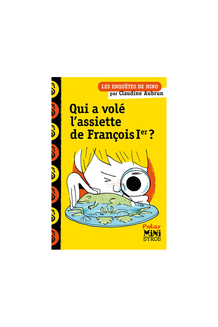 Une enquête de Nino: Qui a volé l'assiette de François 1er ? - Claudine Aubrun - SYROS JEUNESSE