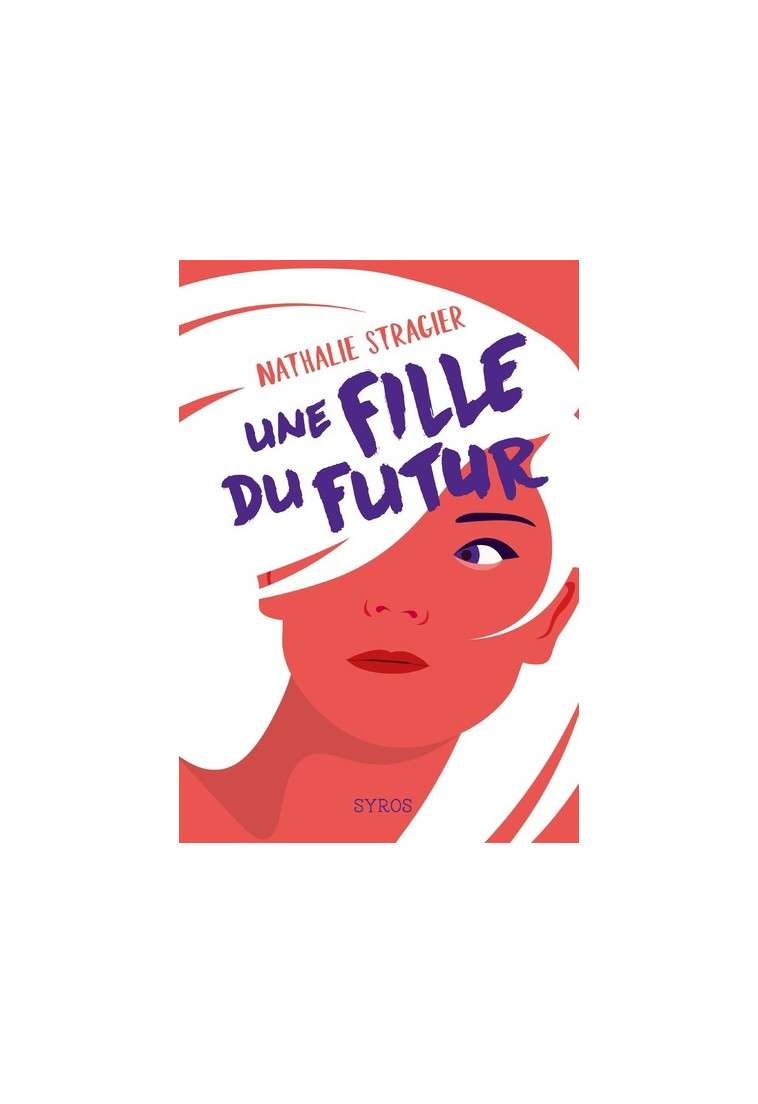 Une fille du futur - L'intégrale - Nathalie Stragier - SYROS JEUNESSE