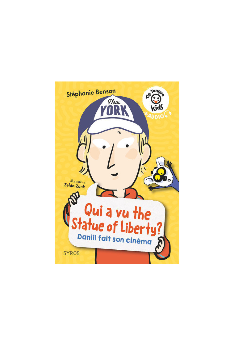 Tip Tongue kids : Qui a vu the Statue of Liberty ? - Daniil fait son cinéma - niveau 3 - Stéphanie Benson - SYROS JEUNESSE