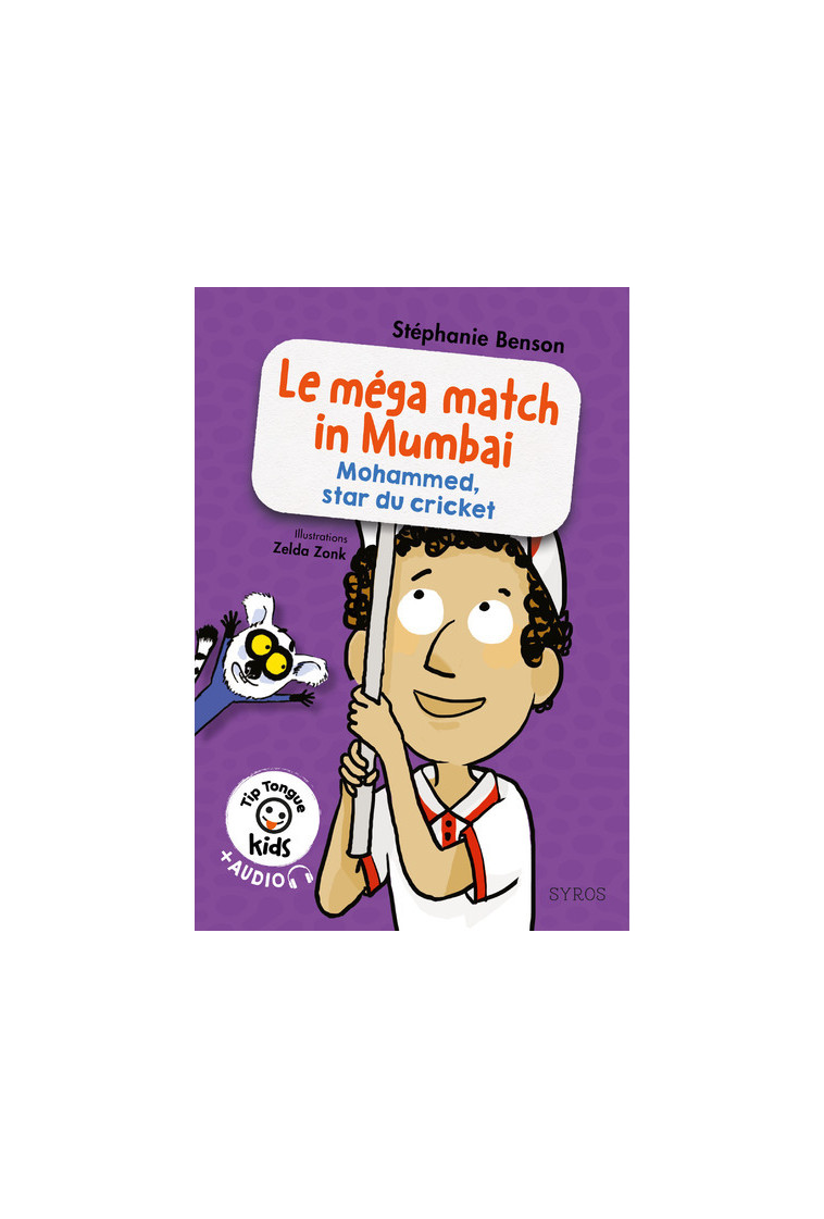 Tip Tongue kids : Le mega match in Mumbai (Mohammed, star du cricket) - Stéphanie Benson - SYROS JEUNESSE