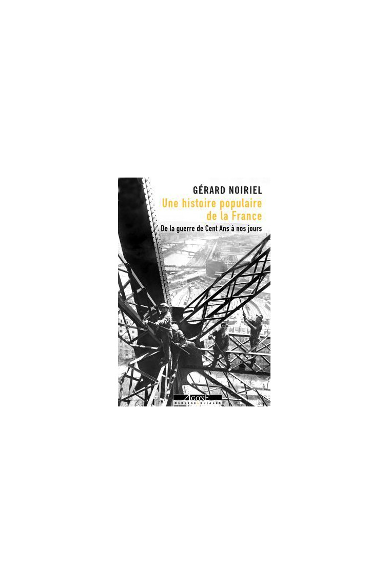 Une histoire populaire de la France - Gérard Noiriel - AGONE