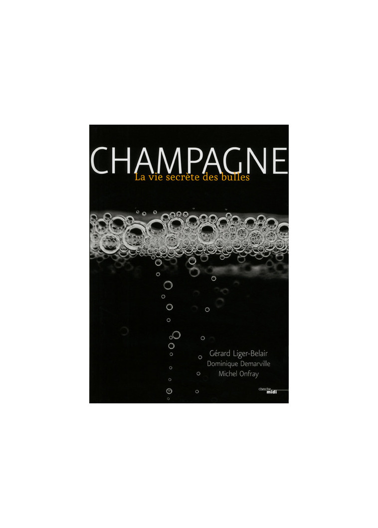 Champagne - La vie secrète des bulles - Gérard Liger-Belair - CHERCHE MIDI