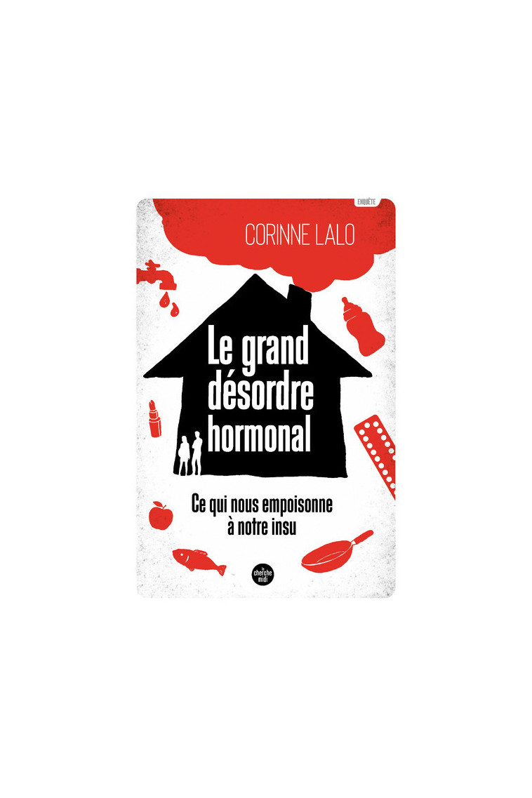 Le grand désordre hormonal - Ce qui nous empoisonne à notre insu - Corinne Lalo - CHERCHE MIDI