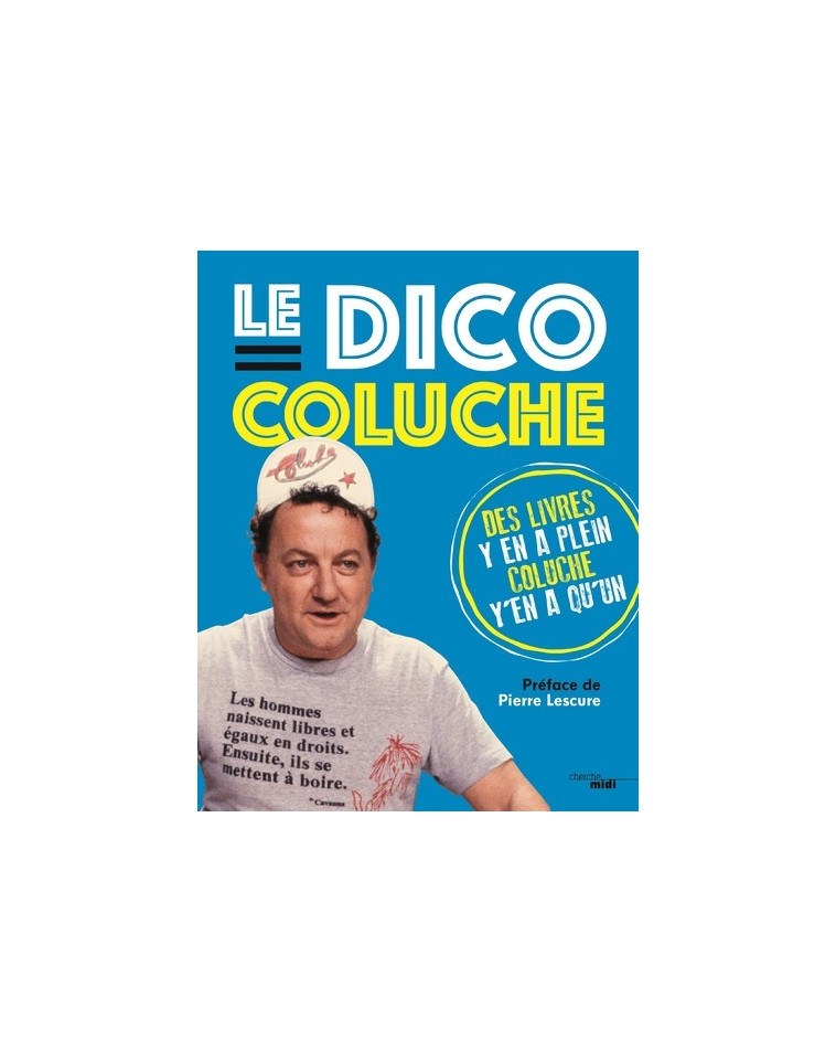 Le dico Coluche -  Coluche - CHERCHE MIDI