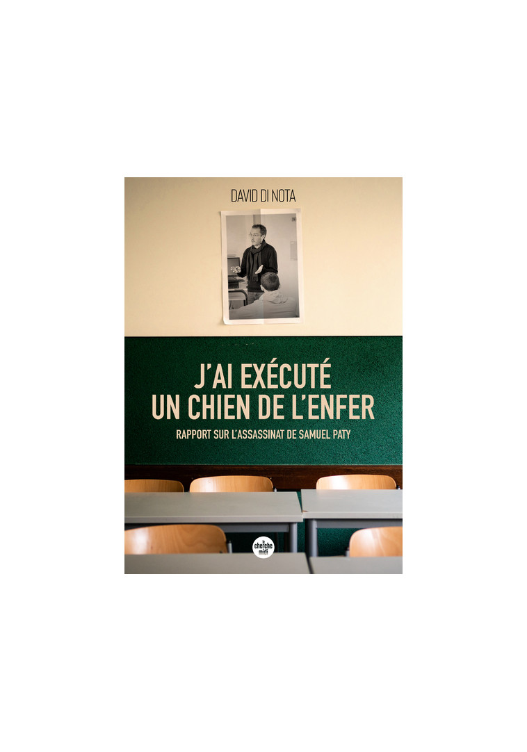 J'ai exécuté un chien de l'enfer - Rapport sur l'assassinat de Samuel Paty - David Di Nota - CHERCHE MIDI