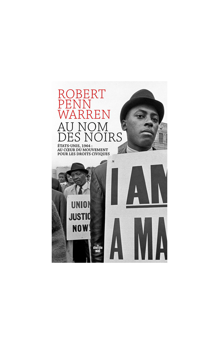 Au nom des Noirs - États-Unis, 1964 : au coeur du mouvement pour les droits civiques - Robert Penn Warren - CHERCHE MIDI