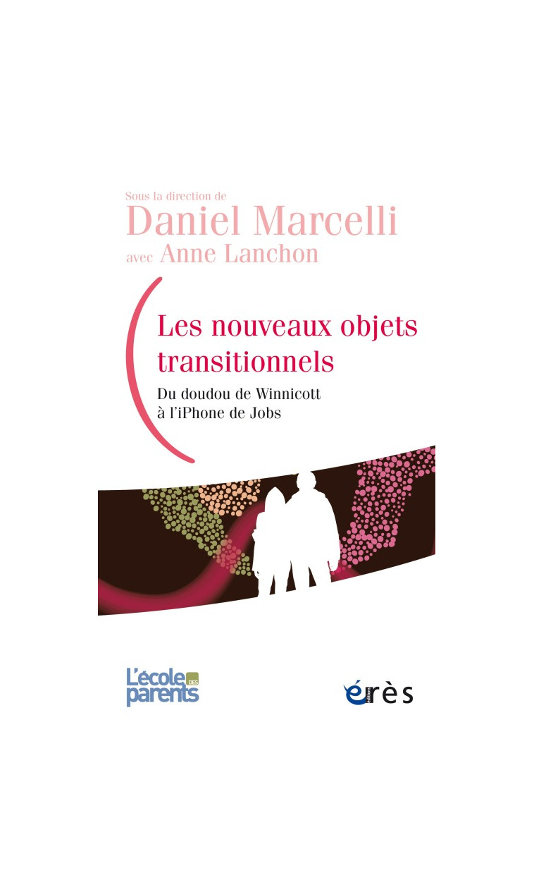 Les nouveaux objets transitionnels -  MARCELLI DANIEL/LANCHON ANNE - ERES