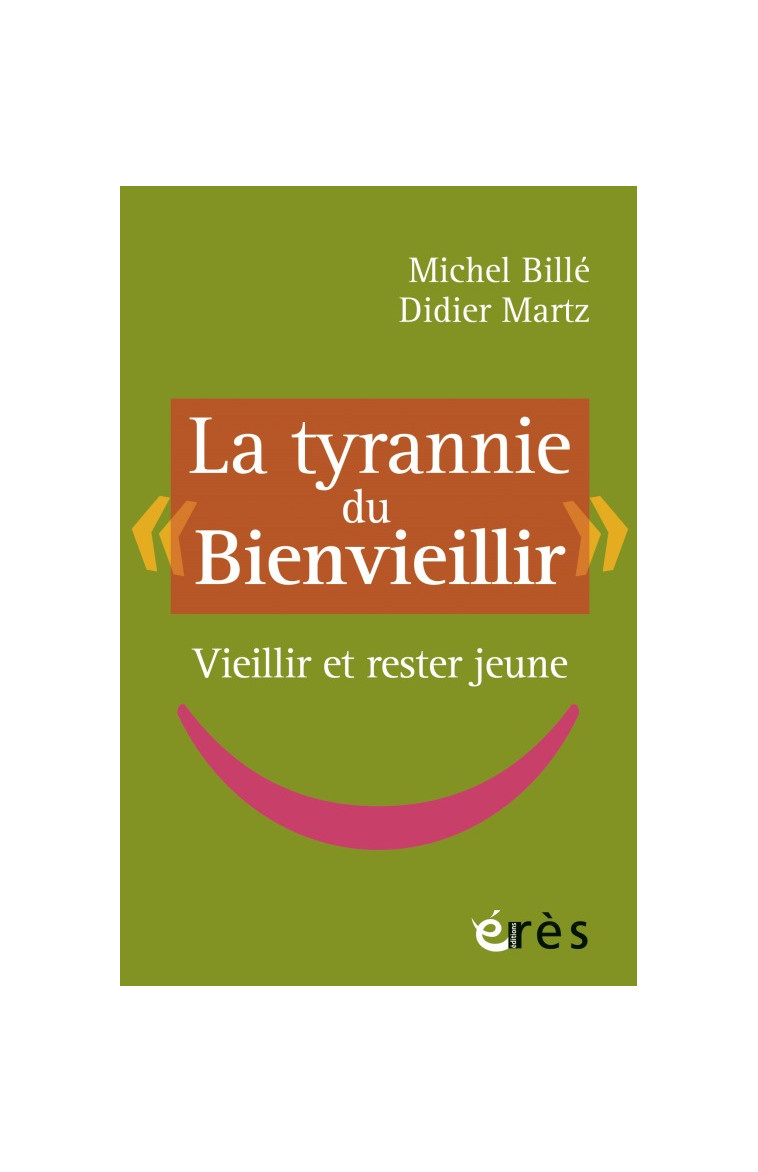 La tyrannie du bienvieillir - DIDIER MARTZ - ERES