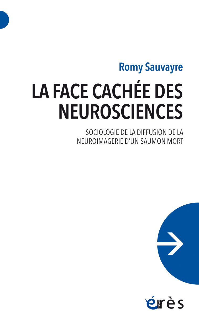 La face cachée des neurosciences - Romy Sauvayre - ERES