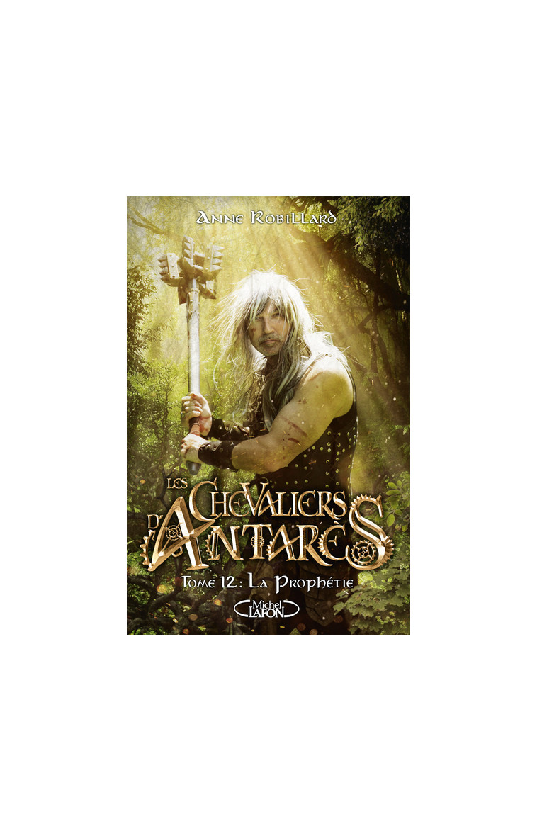 Les chevaliers d'Antarès - Tome 12 - Anne Robillard - MICHEL LAFON