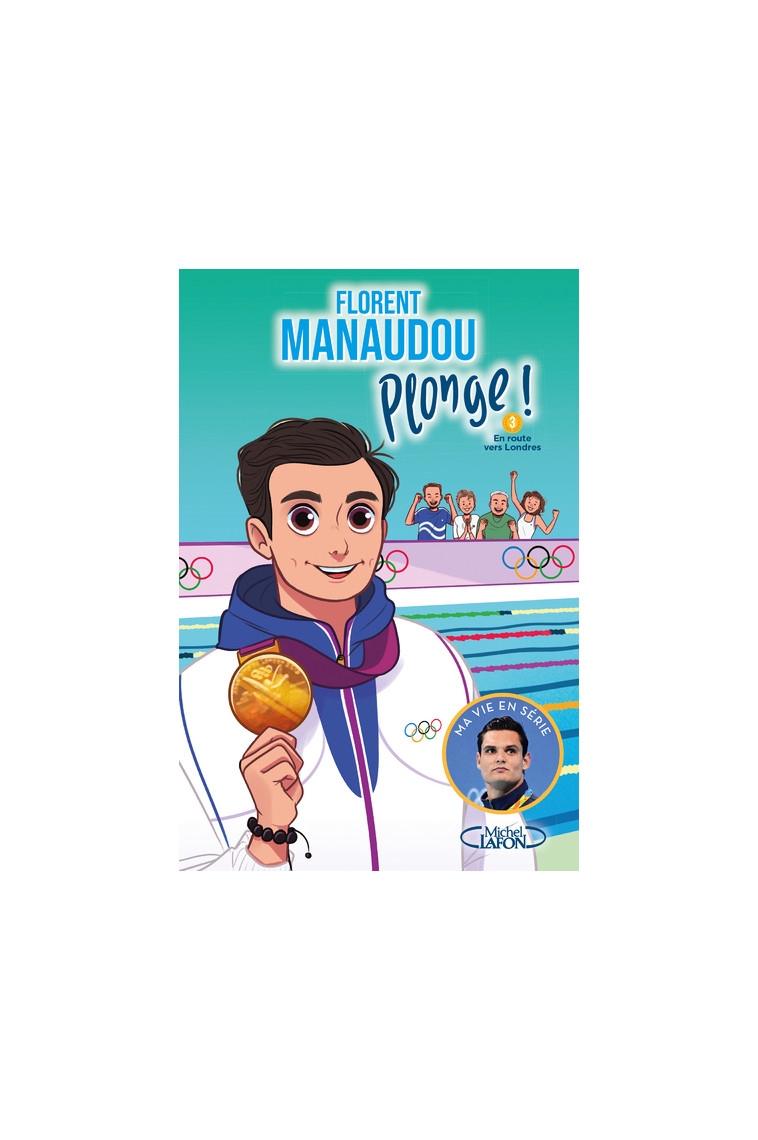 Plonge ! - Tome 3 En route vers Londres - Florent Manaudou - MICHEL LAFON